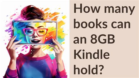 How many books can 8GB Kindle hold? A Detailed Analysis